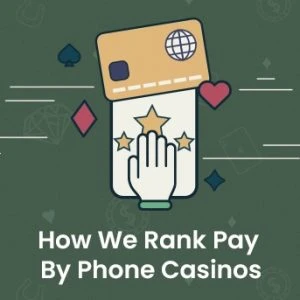 How We Rank Pay By Phone Casinos?