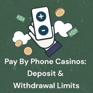 Pay by Phone Casinos: Deposit & Withdrawal Limits