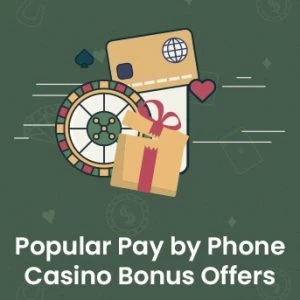 Popular Pay by Phone Casino Bonus Offers