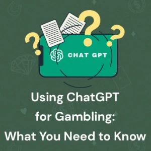 Using ChatGPT for Gambling