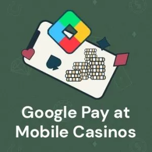 Google Pay at Mobile Casinos