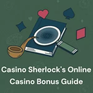 Casino Sherlock's Online Casino Bonus Guide