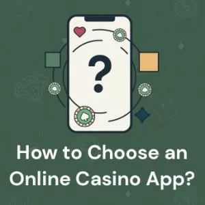 How to Choose an Online Casino App