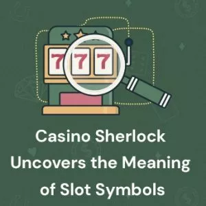 Casino Sherlock Uncovers the Meaning of Slot Symbols