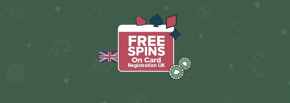 Best Free Spins On Card Registration UK Offers for 2024 Image