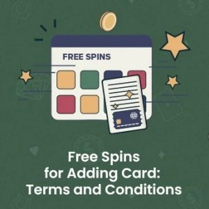 Free Spins for Adding Card: Terms and Conditions