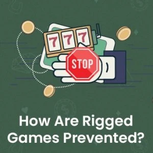 How Are Rigged Games Prevented?