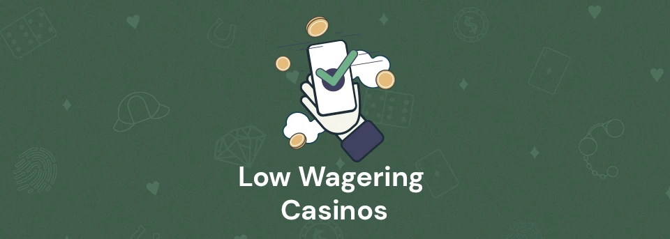 Low Wagering Casinos – Find the Best Low Wagering Casino Bonus Image