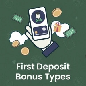 First Deposit Bonus Types
