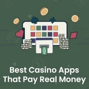 Best Casino Apps That Pay Real Money