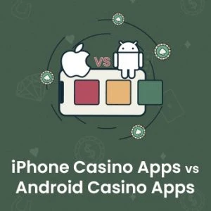 iPhone Casino Apps vs Android Casino Apps