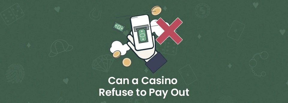 Can a Casino Refuse to Pay Out?